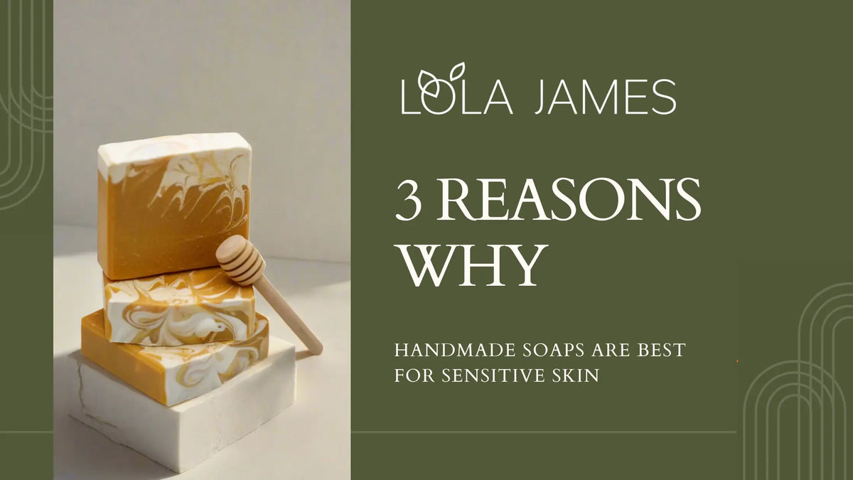 Why Handmade Soaps are best for your Skin