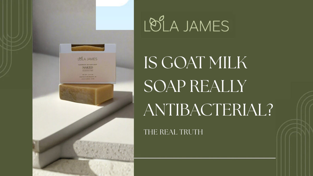 Is Goat Milk Soap Really Antibacterial? The Truth Backed by Science
