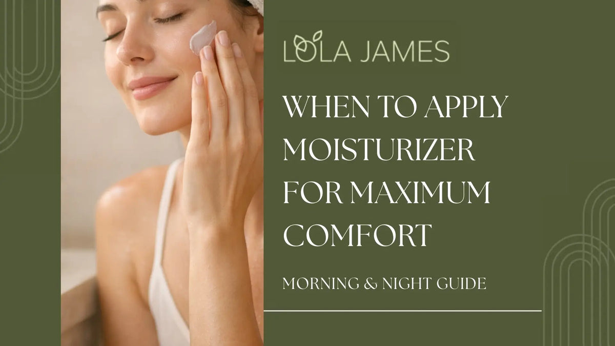 When to Apply Moisturizer for Maximum Comfort (Morning & Night Guide)
