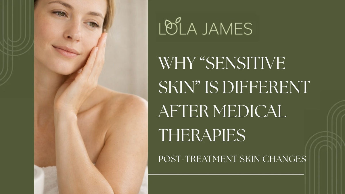 Why “Sensitive Skin” Is Different After Medical Therapies